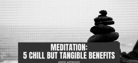 Meditation: 5 Chill but Tangible Benefits