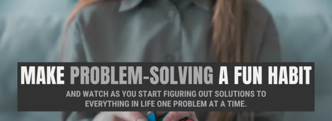 Make Problem-Solving a Fun Habit